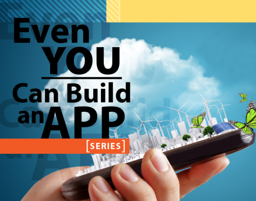 Even YOU Can Build an App Series